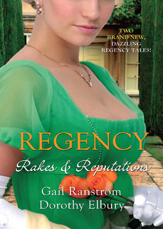 Gail Ranstrom. Regency: Rakes & Reputations