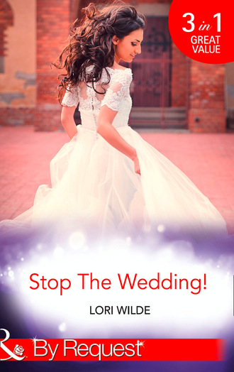 Lori Wilde. Stop The Wedding!