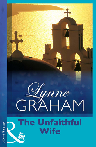 Lynne Graham. The Unfaithful Wife
