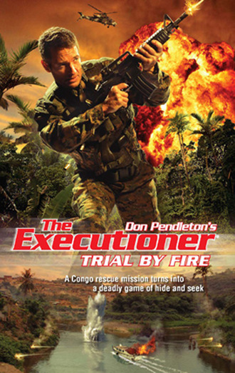 Don Pendleton. Trial By Fire