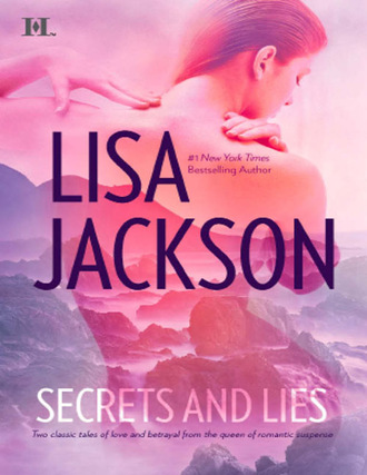 Lisa  Jackson. Secrets and Lies