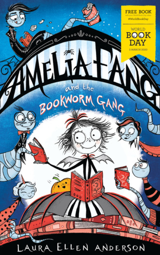 Laura Ellen Anderson. Amelia Fang and the Bookworm Gang – World Book Day 2020