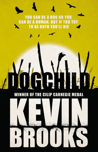 Kevin  Brooks. Dogchild