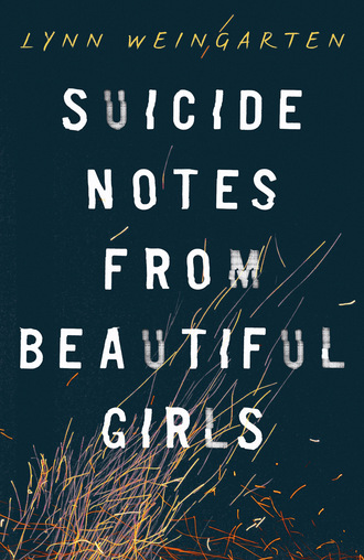Lynn Weingarten. Suicide Notes from Beautiful Girls