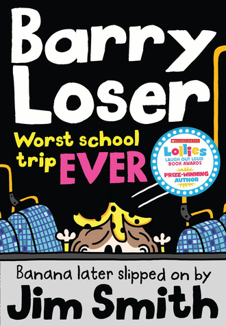Jim  Smith. Barry Loser: worst school trip ever!