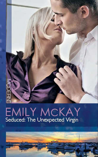 Emily McKay. Seduced: The Unexpected Virgin