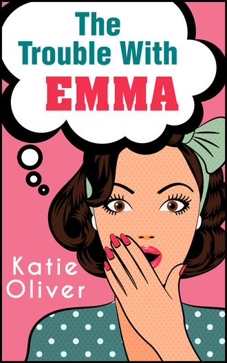 Katie  Oliver. The Trouble With Emma