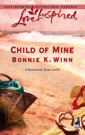 Bonnie K. Winn. Child of Mine