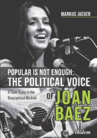 Markus Jaeger. Popular Is Not Enough: The Political Voice Of Joan Baez