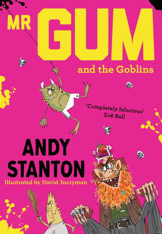 Andy  Stanton. Mr. Gum and the Goblins