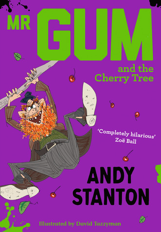 Andy  Stanton. Mr Gum and the Cherry Tree
