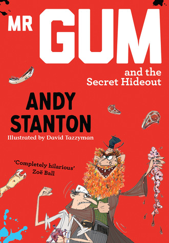 Andy  Stanton. Mr Gum and the Secret Hideout