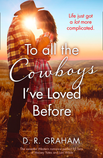 D. R. Graham. To All the Cowboys I’ve Loved Before