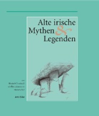 Alte Irische Mythen und Legenden. Ronan O Domhnaill