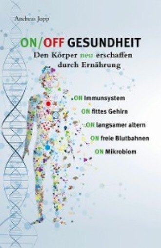 ON / OFF GESUNDHEIT - Den K?rper neu erschaffen durch Ern?hrung. 