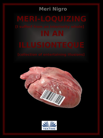 Meri Nigro. Meri-Loquizing In An Illusionteque