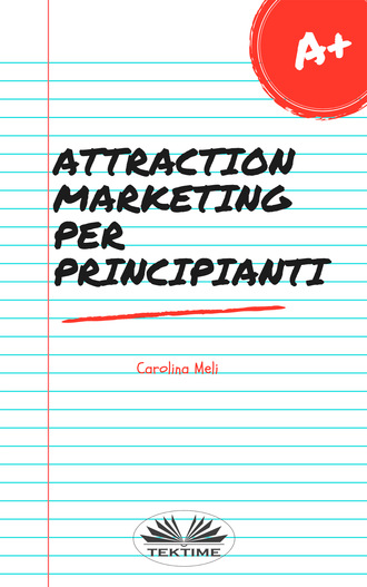 Carolina Meli. Attraction Marketing Per Principianti