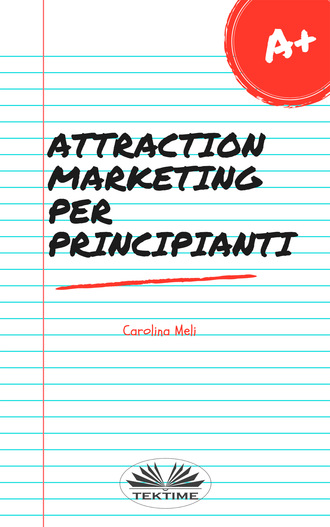 Attraction Marketing Per Principianti. 