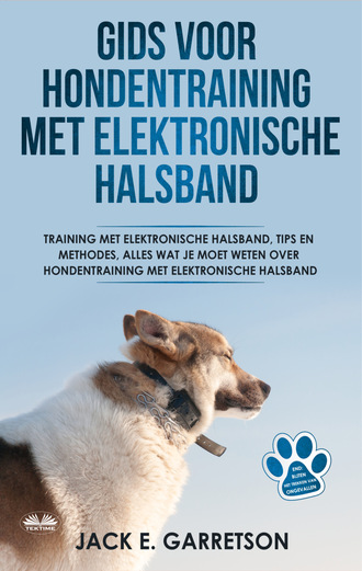 Gids Voor Hondentraining Met Elektronische Halsband. Jack E. Garretson