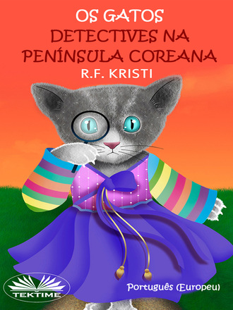 R. F. Kristi. Os Gatos Detectives Na Península Coreana