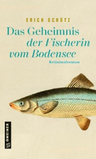 Erich Sch?tz. Das Geheimnis der Fischerin vom Bodensee
