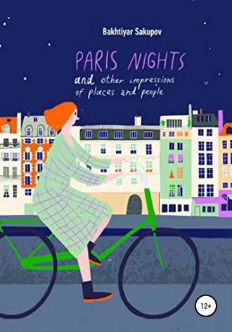 Bakhtiyar Sakupov. Paris Nights and Other Impressions of Places and People: A Collection of Stories