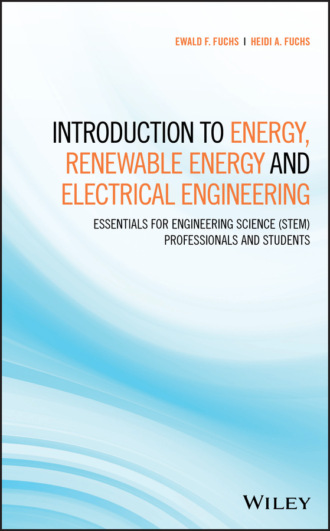 Ewald F. Fuchs. Introduction to Energy, Renewable Energy and Electrical Engineering