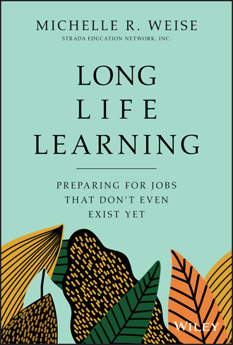 Michelle R. Weise. Long Life Learning