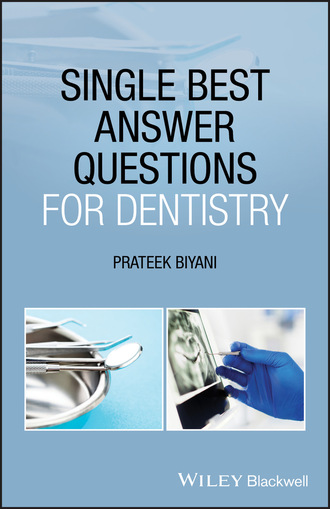 Prateek Biyani. Single Best Answer Questions for Dentistry