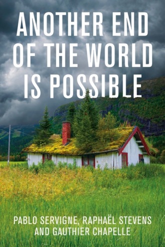 Pablo  Servigne. Another End of the World is Possible