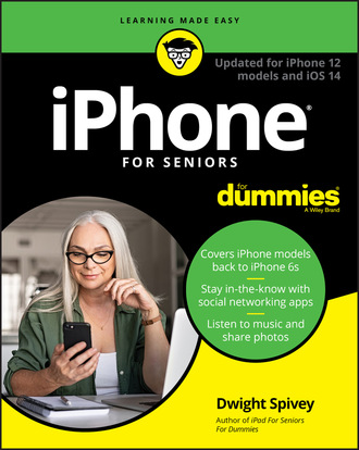 Dwight Spivey. iPhone For Seniors For Dummies