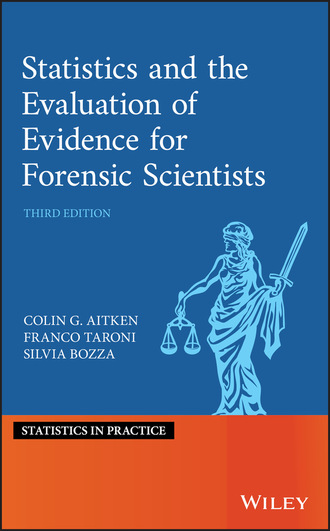 Franco Taroni. Statistics and the Evaluation of Evidence for Forensic Scientists