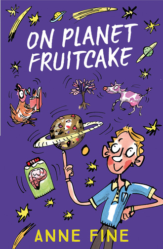 Anne  Fine. On Planet Fruitcake
