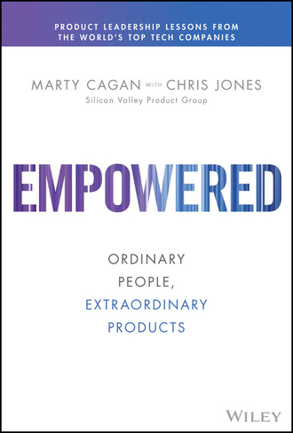 Marty Cagan. EMPOWERED