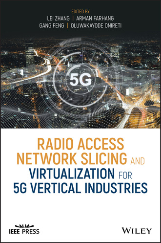 Группа авторов. Radio Access Network Slicing and Virtualization for 5G Vertical Industries