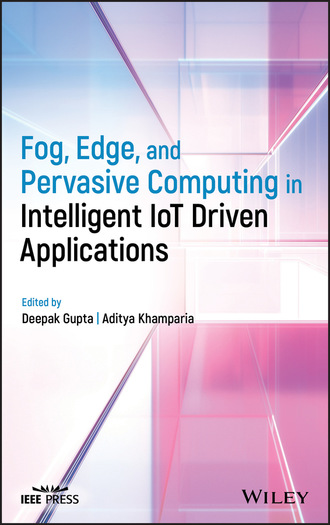 Группа авторов. Fog, Edge, and Pervasive Computing in Intelligent IoT Driven Applications