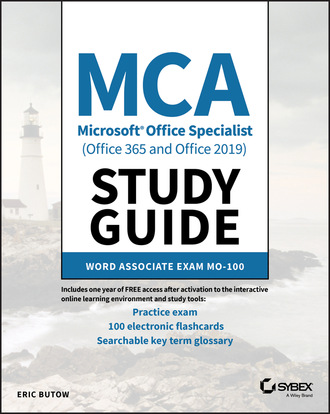 Eric Butow. MCA Microsoft Office Specialist (Office 365 and Office 2019) Study Guide
