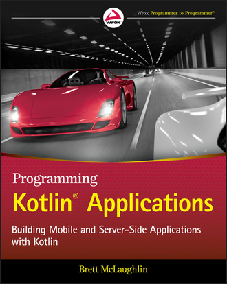 Brett McLaughlin. Programming Kotlin Applications