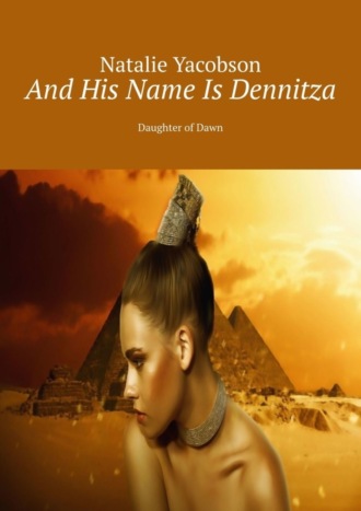 Natalie Yacobson. And His Name Is Dennitza. Daughter of Dawn