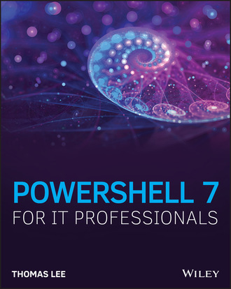 Thomas Ward Lee. PowerShell 7 for IT Professionals