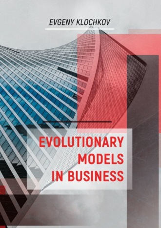 Evgeny Klochkov. Evolutionary Models in Business