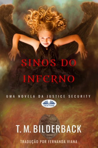 Sinos Do Inferno - Uma Novela Da Justice Security. T. M. Bilderback