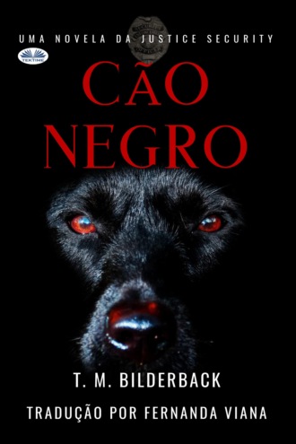 T. M. Bilderback. Cão Negro - Uma Novela Da Justice Security