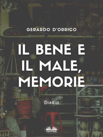 Gerardo D'Orrico. Il Bene E Il Male, Memorie