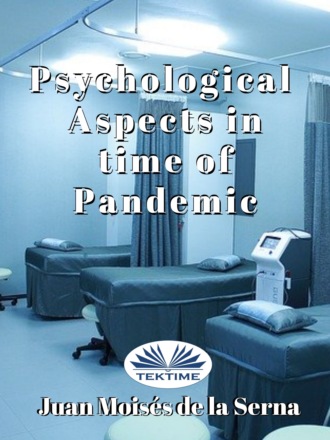 Dr. Juan Mois?s De La Serna. Psychological Aspects In Time Of Pandemic