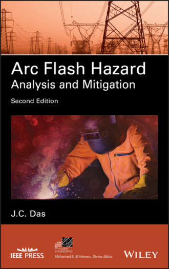 J. C. Das. Arc Flash Hazard Analysis and Mitigation