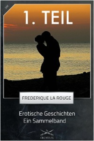 Frederique La Rouge. Erotische Geschichten - 1. Sammelband