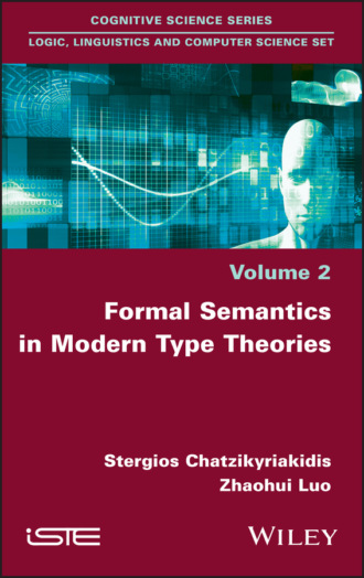 Stergios Chatzikyriakidis. Formal Semantics in Modern Type Theories