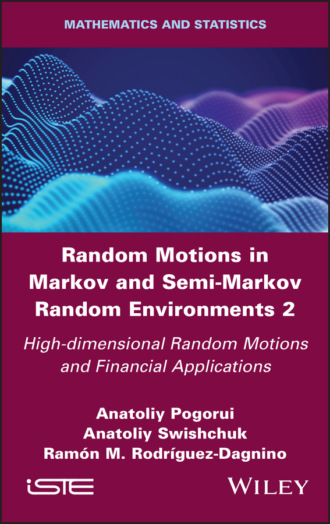 Anatoliy  Swishchuk. Random Motions in Markov and Semi-Markov Random Environments 2