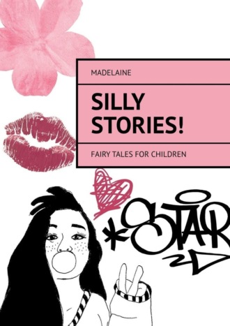 Madelaine. Silly Stories! Fairy tales for children